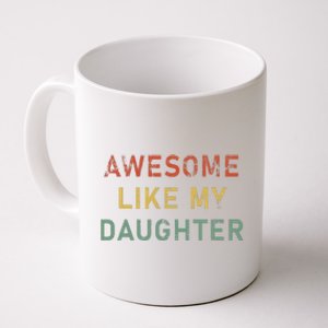 Funny Fathers Day Awesome Like My Daughter Funny Coffee Mug