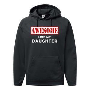 Funny Fathers Day Awesome Like My Daughter Proud Dad Performance Fleece Hoodie