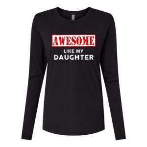 Funny Fathers Day Awesome Like My Daughter Proud Dad Womens Cotton Relaxed Long Sleeve T-Shirt