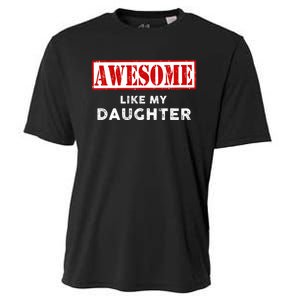 Funny Fathers Day Awesome Like My Daughter Proud Dad Cooling Performance Crew T-Shirt