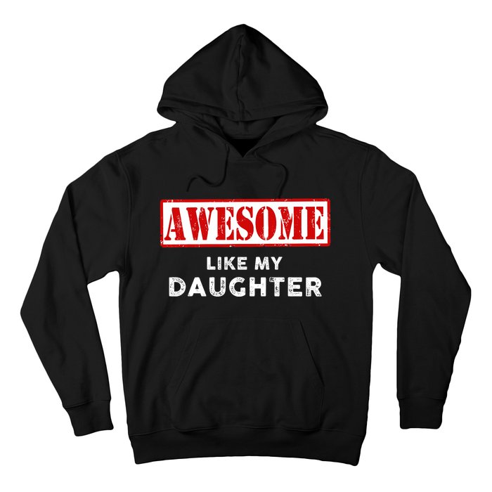 Funny Fathers Day Awesome Like My Daughter Proud Dad Hoodie