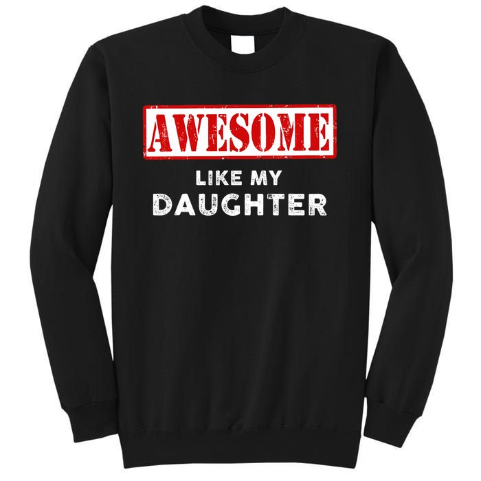 Funny Fathers Day Awesome Like My Daughter Proud Dad Sweatshirt