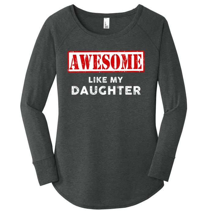 Funny Fathers Day Awesome Like My Daughter Proud Dad Women's Perfect Tri Tunic Long Sleeve Shirt