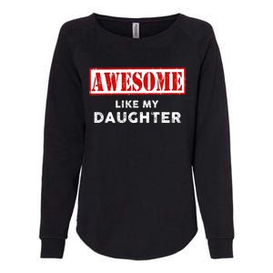 Funny Fathers Day Awesome Like My Daughter Proud Dad Womens California Wash Sweatshirt