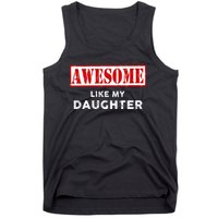 Funny Fathers Day Awesome Like My Daughter Proud Dad Tank Top