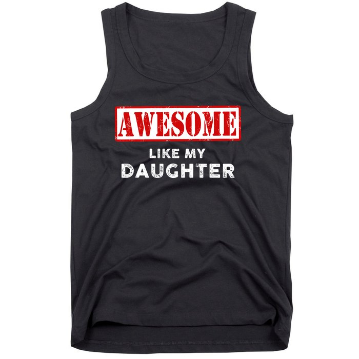 Funny Fathers Day Awesome Like My Daughter Proud Dad Tank Top