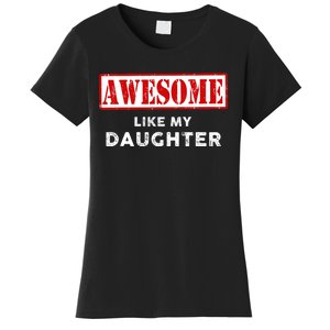 Funny Fathers Day Awesome Like My Daughter Proud Dad Women's T-Shirt