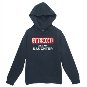 Funny Fathers Day Awesome Like My Daughter Proud Dad Urban Pullover Hoodie