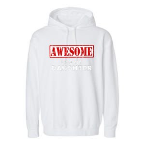 Funny Fathers Day Awesome Like My Daughter Proud Dad Garment-Dyed Fleece Hoodie