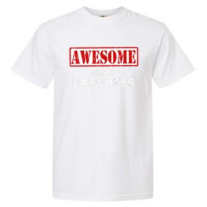 Funny Fathers Day Awesome Like My Daughter Proud Dad Garment-Dyed Heavyweight T-Shirt