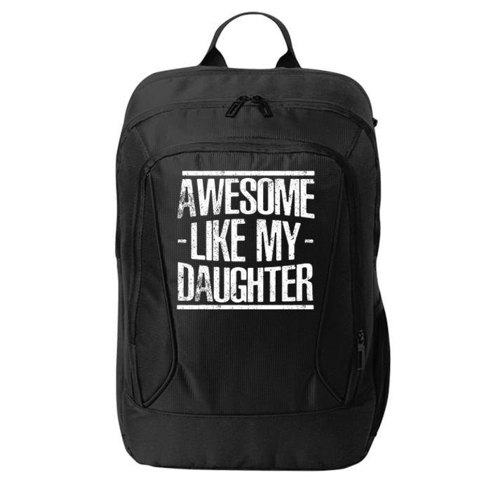 Funny FatherS Day Awesome Like My Daughter City Backpack