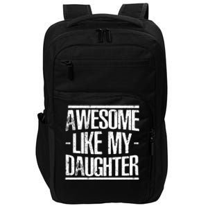 Funny FatherS Day Awesome Like My Daughter Impact Tech Backpack