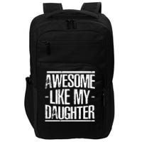 Funny FatherS Day Awesome Like My Daughter Impact Tech Backpack