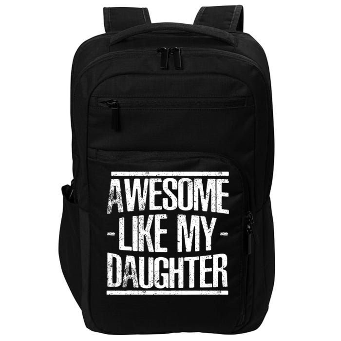 Funny FatherS Day Awesome Like My Daughter Impact Tech Backpack