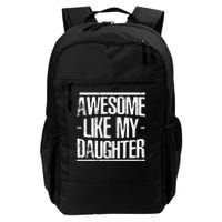 Funny FatherS Day Awesome Like My Daughter Daily Commute Backpack