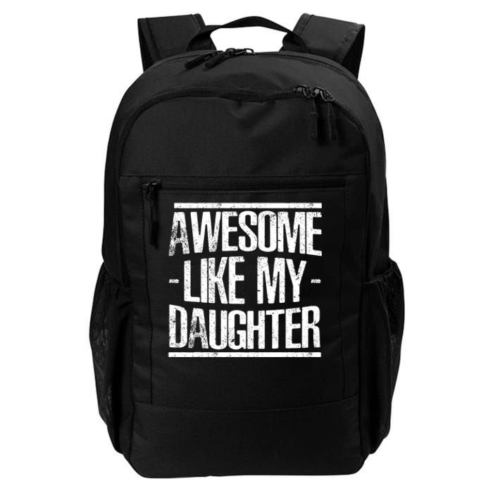 Funny FatherS Day Awesome Like My Daughter Daily Commute Backpack