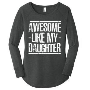 Funny FatherS Day Awesome Like My Daughter Women's Perfect Tri Tunic Long Sleeve Shirt