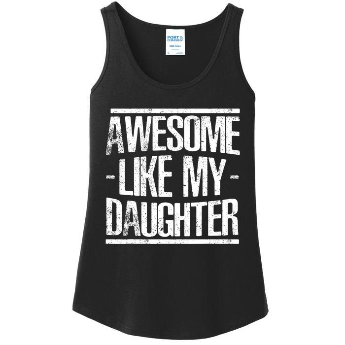 Funny FatherS Day Awesome Like My Daughter Ladies Essential Tank