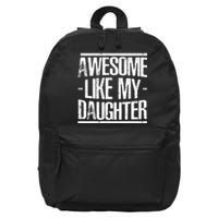 Funny FatherS Day Awesome Like My Daughter 16 in Basic Backpack