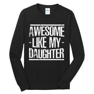 Funny FatherS Day Awesome Like My Daughter Tall Long Sleeve T-Shirt