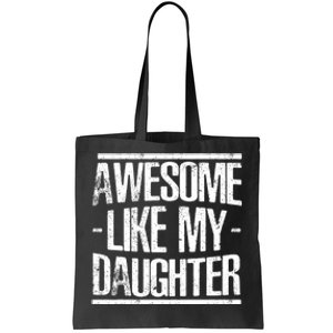 Funny FatherS Day Awesome Like My Daughter Tote Bag