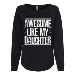 Funny FatherS Day Awesome Like My Daughter Womens California Wash Sweatshirt