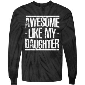 Funny FatherS Day Awesome Like My Daughter Tie-Dye Long Sleeve Shirt