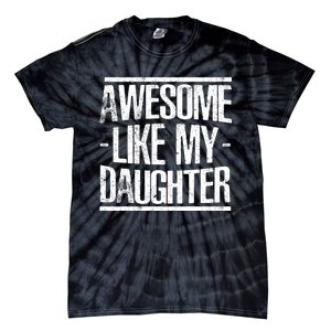 Funny FatherS Day Awesome Like My Daughter Tie-Dye T-Shirt