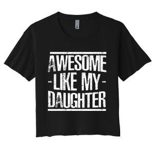 Funny FatherS Day Awesome Like My Daughter Women's Crop Top Tee