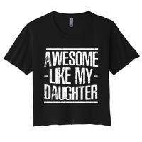 Funny FatherS Day Awesome Like My Daughter Women's Crop Top Tee