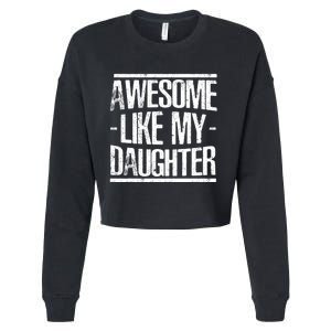 Funny FatherS Day Awesome Like My Daughter Cropped Pullover Crew