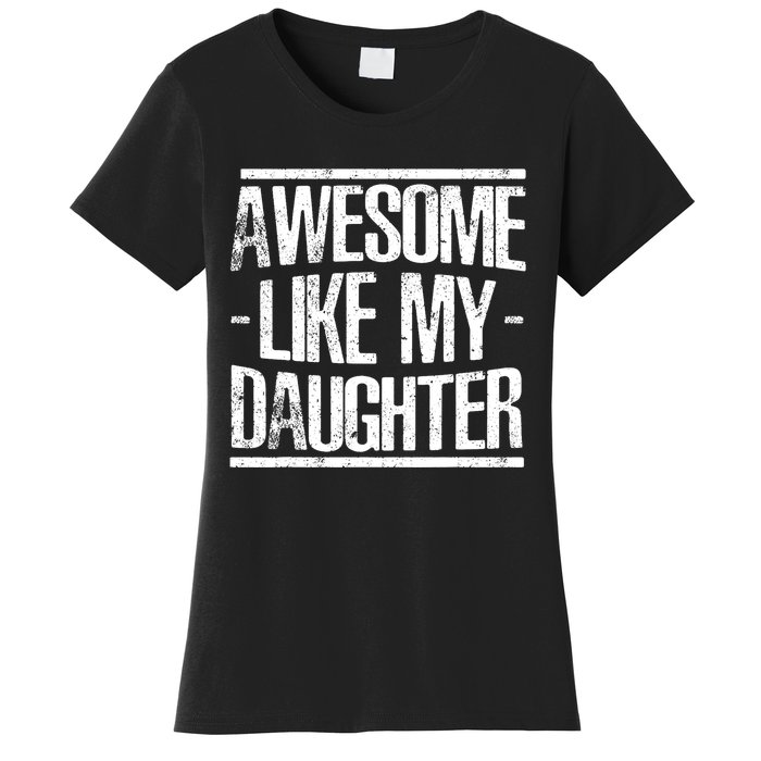 Funny FatherS Day Awesome Like My Daughter Women's T-Shirt