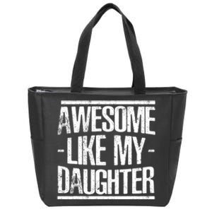 Funny FatherS Day Awesome Like My Daughter Zip Tote Bag