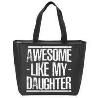 Funny FatherS Day Awesome Like My Daughter Zip Tote Bag