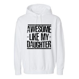 Funny FatherS Day Awesome Like My Daughter Garment-Dyed Fleece Hoodie