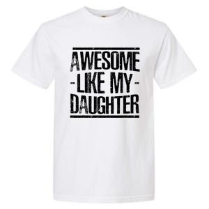 Funny FatherS Day Awesome Like My Daughter Garment-Dyed Heavyweight T-Shirt