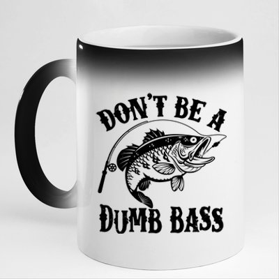 Funny Fishing Dont Be A Dumb Bass 11oz Black Color Changing Mug