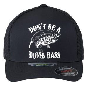 Funny Fishing Dont Be A Dumb Bass Flexfit Unipanel Trucker Cap