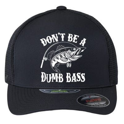 Funny Fishing Dont Be A Dumb Bass Flexfit Unipanel Trucker Cap