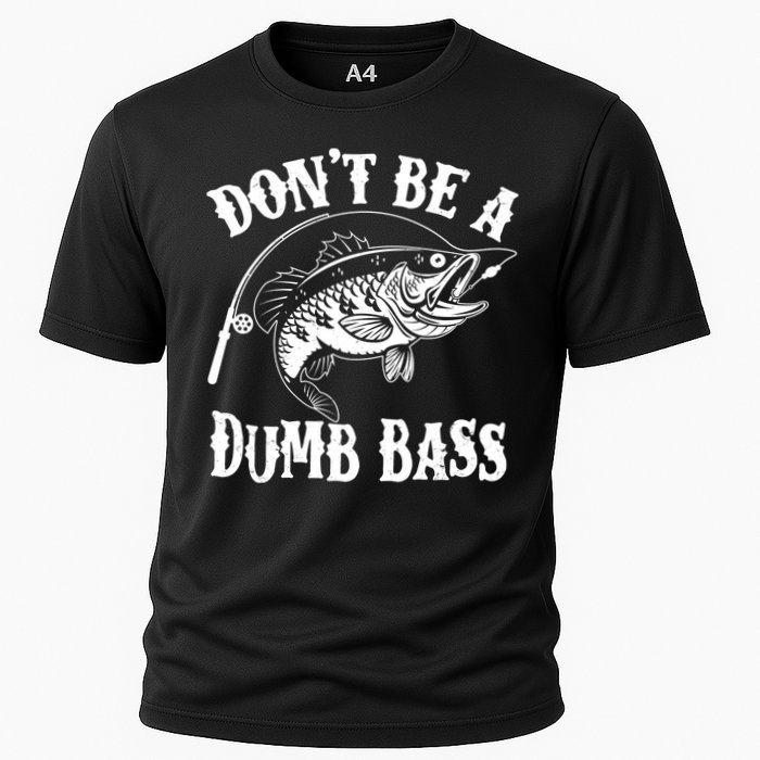 Funny Fishing Dont Be A Dumb Bass Cooling Performance Crew T-Shirt