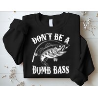 Funny Fishing Dont Be A Dumb Bass Sweatshirt