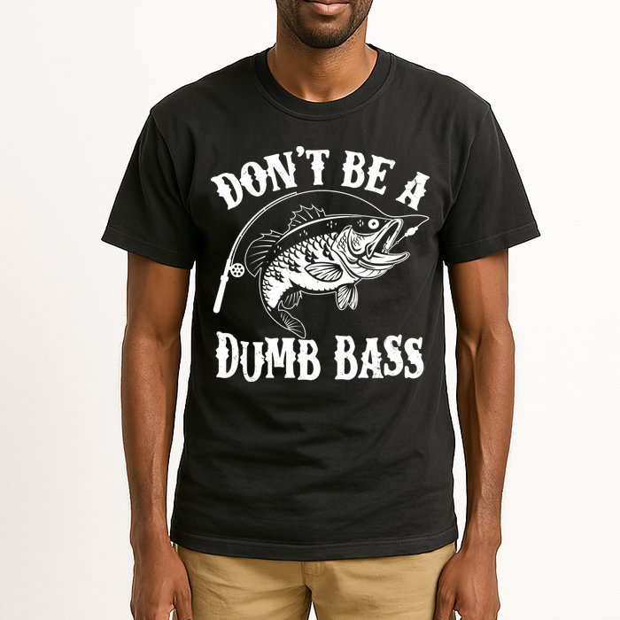 Funny Fishing Dont Be A Dumb Bass Tall T-Shirt