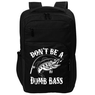 Funny Fishing Dont Be A Dumb Bass Impact Tech Backpack