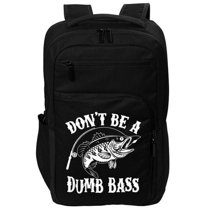 Funny Fishing Dont Be A Dumb Bass Impact Tech Backpack