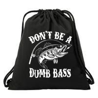 Funny Fishing Dont Be A Dumb Bass Drawstring Bag