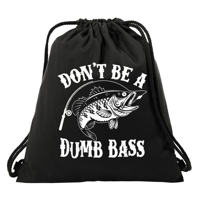 Funny Fishing Dont Be A Dumb Bass Drawstring Bag