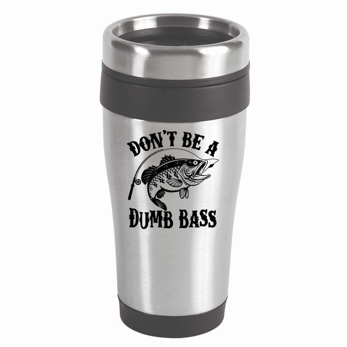 Funny Fishing Dont Be A Dumb Bass 16oz Travel Tumbler