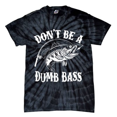 Funny Fishing Dont Be A Dumb Bass Tie-Dye T-Shirt