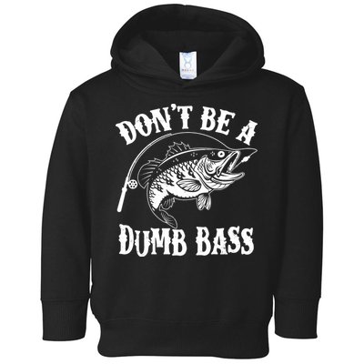 Funny Fishing Dont Be A Dumb Bass Toddler Hoodie
