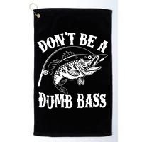 Funny Fishing Dont Be A Dumb Bass Golf Towel